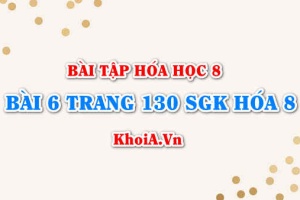 Bài 6 trang 130 SGK Hoá 8: Công thức hóa học Axit Bazơ Muối, cách gọi tên Axit Bazo Muối và phân loại